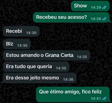 Conversa de WhatsApp com um cliente confirmando o acesso: “Estou amando o Grana Certa”, “Era tudo que queria”, “Era desse jeito mesmo”.