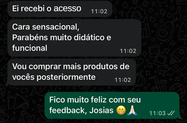 Conversa de WhatsApp com o cliente Josias: “Ei recebi o acesso”, “Cara sensacional, Parabéns muito didático e funcional”, “Vou comprar mais produtos de vocês posteriormente”.